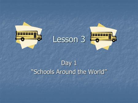 Lesson 3 Day 1 “Schools Around the World”. Vocabulary Proper- The way something is supposed to be, or correct. Proper- The way something is supposed to.