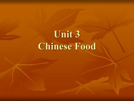 Unit 3 Chinese Food. Contents Pre-reading questions Pre-reading questions Background information Background information Structural analysis of the text.