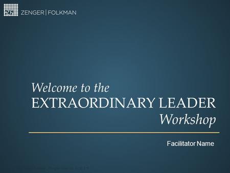 Extraordinary Leader Workshop Welcome to the Facilitator Name