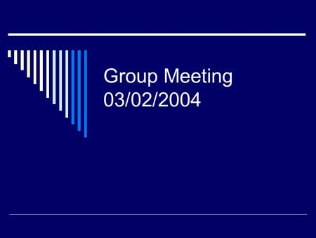 Group Meeting 03/02/2004. Format of Weekly Group Meeting  Daily chore  Research report: electronic presentation required  Journal report.
