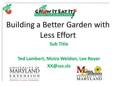 Building a Better Garden with Less Effort Sub Title Ted Lambert, Moira Weldon, Lee Royer