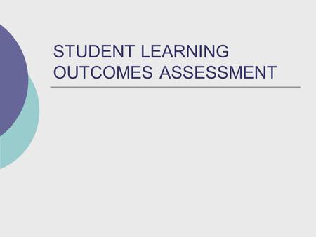 STUDENT LEARNING OUTCOMES ASSESSMENT. Cycle of Assessment Course Goals/ Intended Outcomes Means Of Assessment And Criteria For Success Summary of Data.