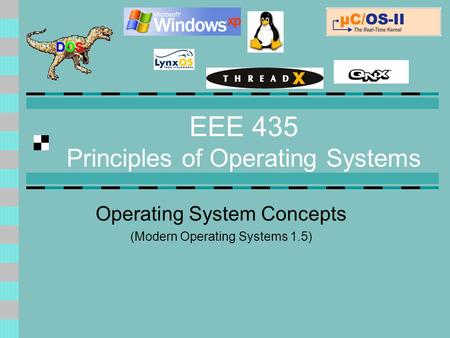 EEE 435 Principles of Operating Systems Operating System Concepts (Modern Operating Systems 1.5)