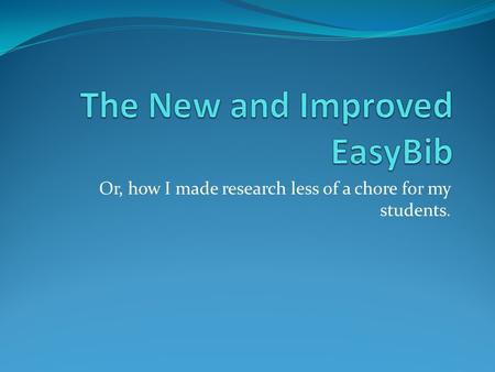 Or, how I made research less of a chore for my students.