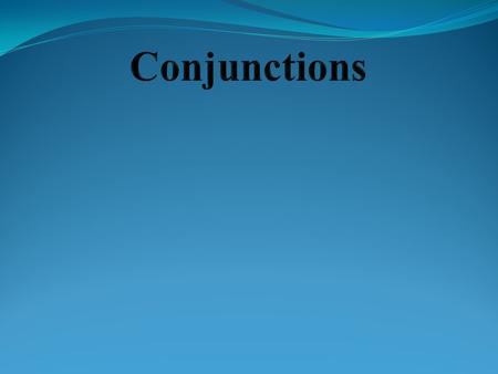 In grammar Conjunctions are a part of speech that connects two words, phrases or clauses together.