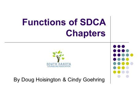 Functions of SDCA Chapters By Doug Hoisington & Cindy Goehring.