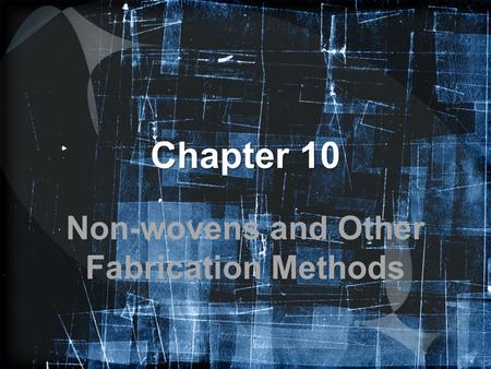 Non-wovens and Other Fabrication Methods