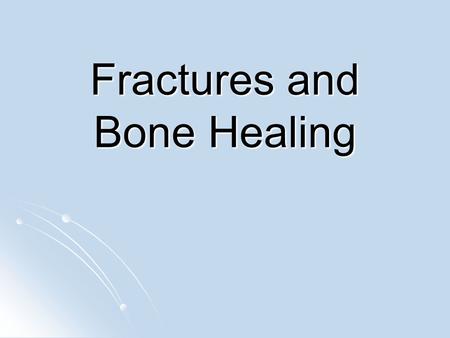 Fractures and Bone Healing