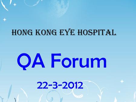 QA forum in HKEH HONG KONG EYE HOSPITAL QA Forum 22-3-2012.