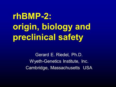 rhBMP-2: origin, biology and preclinical safety