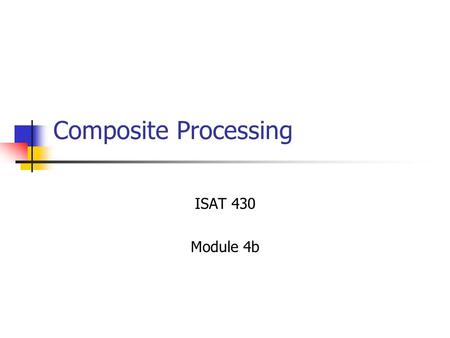 Composite Processing ISAT 430 Module 4b. ISAT 430 Module 4a Dr. Ken Lewis Spring 20012 Polymer Based Composites Preforms Powders or granules of polymer.