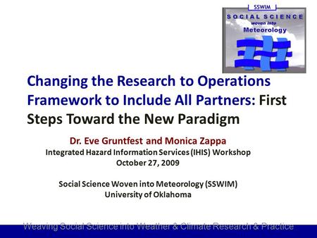 Weaving Social Science into Weather & Climate Research & Practice Changing the Research to Operations Framework to Include All Partners: First Steps Toward.