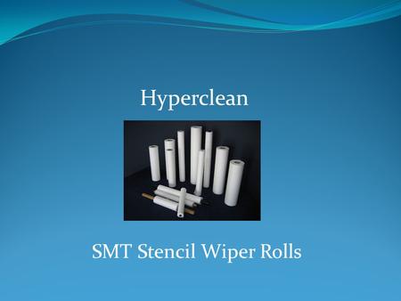 SMT Stencil Wiper Rolls Hyperclean. The EMS industry faces many challenges in stencil cleaning due to the rapid expansion of fine pitch applications.