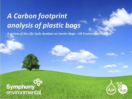 1 A Carbon footprint analysis of plastic bags July 2011 A review of the Life Cycle Analysis on Carrier Bags – UK Environment Agency.