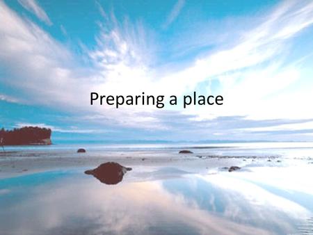 Preparing a place. Your going to preach the message As we start the campground, we want to make it a place that invites His presence. I’d like your ideas.
