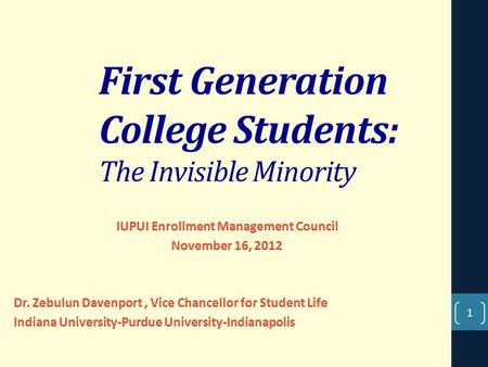 First Generation College Students: The Invisible Minority 1.
