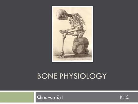 BONE PHYSIOLOGY Chris van ZylKHC. Physical Structure: Composed of cells and predominantly collagenous extracellular matrix (type I collagen) called osteoid.