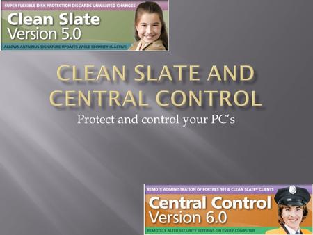Protect and control your PC’s.  Clean Slate restores your computer to its original configuration discarding unwanted user changes.  Settings are restored.