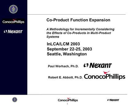 1 Co-Product Function Expansion A Methodology for Incrementally Considering the Effects of Co-Products in Multi-Product Systems Paul Worhach, Ph.D. InLCA/LCM.