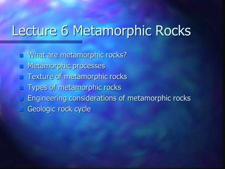 Lecture 6 Metamorphic Rocks