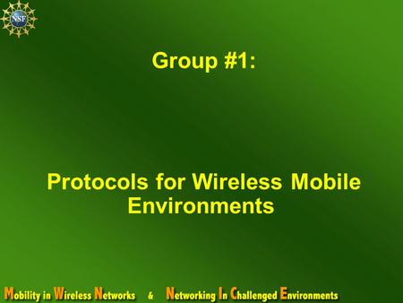 Group #1: Protocols for Wireless Mobile Environments.