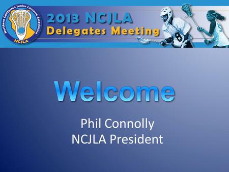 Phil Connolly NCJLA President. Association Business Roll Call.