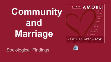Community and Marriage Sociological Findings. Agenda 1. Introductions 2. Marriage positively affects community 6. Q & A 5. Conclusion 4. Community counters.