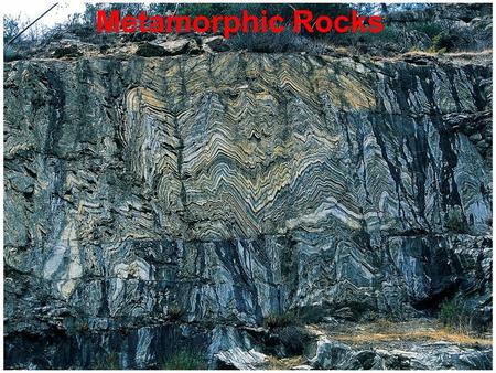 Metamorphic Rocks. What is metamorphic? These rocks were at one time either sedimentary or igneous. (The parent rocks) A change must occur to be classified.