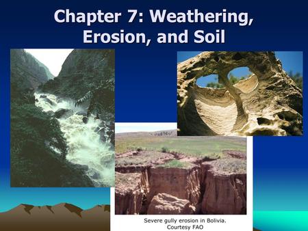 Chapter 7: Weathering, Erosion, and Soil