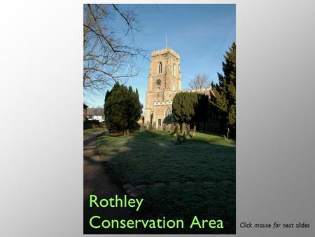 Rothley Conservation Area Click mouse for next slides.
