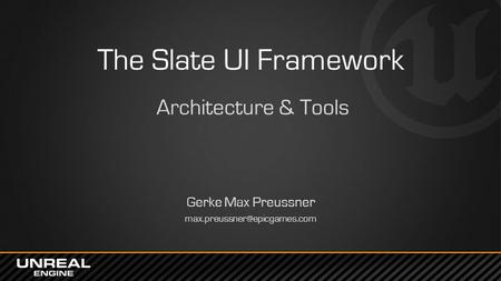 The Slate UI Framework Architecture & Tools Gerke Max Preussner