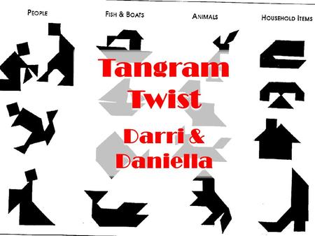 Tangram Twist Darri & Daniella.