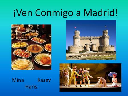 ¡Ven Conmigo a Madrid! MinaKasey Haris. History of Madrid.