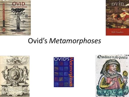Ovid’s Metamorphoses.