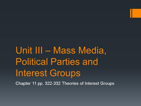 Unit III – Mass Media, Political Parties and Interest Groups