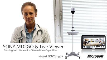 SONY MD2GO & Live Viewer Enabling Next Generation Telemedicine Capabilities.