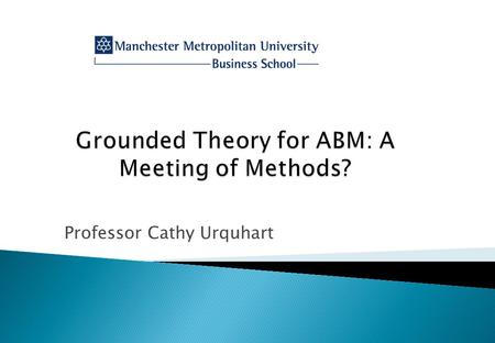 Professor Cathy Urquhart. 2  Strong interest in qualitative data analysis, especially grounded theory, since 1995  Wrote a chapter on grounded theory.