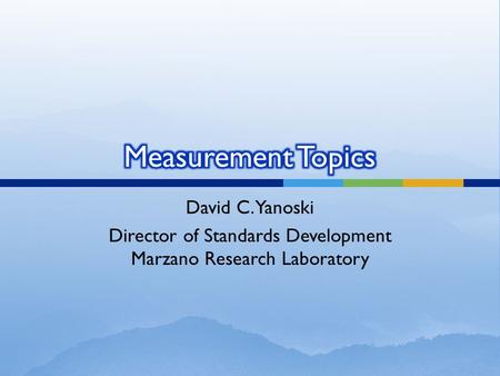 David C. Yanoski Director of Standards Development Marzano Research Laboratory.