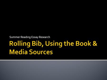 Rolling Bib, Using the Book & Media Sources