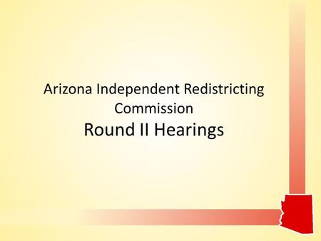 Arizona Independent Redistricting Commission Round II Hearings.