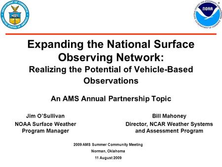 Expanding the National Surface Observing Network: Realizing the Potential of Vehicle-Based Observations An AMS Annual Partnership Topic 2009 AMS Summer.
