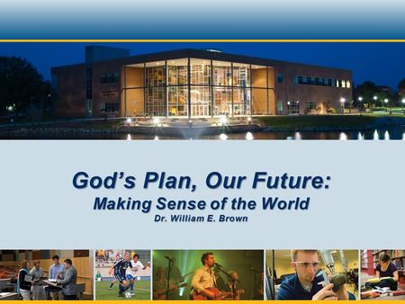 God’s Plan, Our Future: Making Sense of the World Dr. William E. Brown.