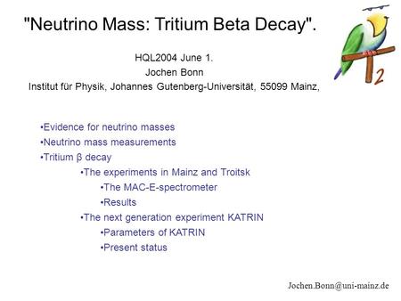 HQL2004 June 1. Jochen Bonn Institut für Physik, Johannes Gutenberg-Universität, 55099 Mainz, Evidence for neutrino masses Neutrino mass measurements Tritium.