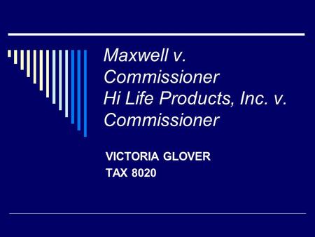 Maxwell v. Commissioner Hi Life Products, Inc. v. Commissioner