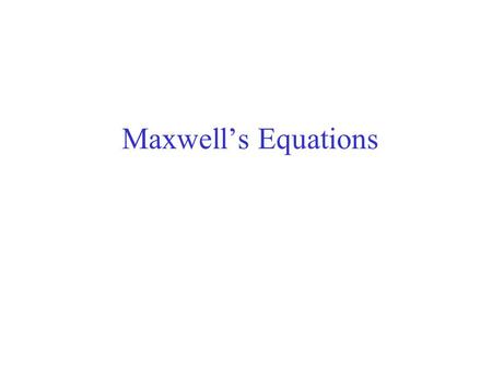 Maxwell’s Equations. - Gauss’s law, which is generalized form of Coulomb’s law, that relates electric fields to electric charges.