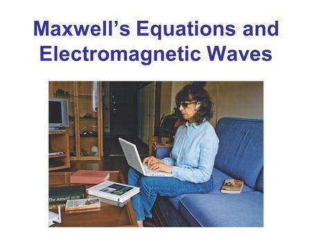 Maxwell’s Equations and Electromagnetic Waves