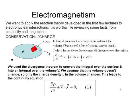 1 Electromagnetism We want to apply the reaction theory developed in the first few lectures to electronuclear interactions. It is worthwhile reviewing.