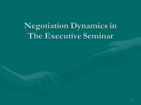 1 Negotiation Dynamics in The Executive Seminar. What were each side’s alternatives?What were each side’s alternatives? –Maxwell’s? –Williams’? 2.