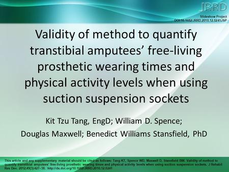 This article and any supplementary material should be cited as follows: Tang KT, Spence WD, Maxwell D, Stansfield BW. Validity of method to quantify transtibial.