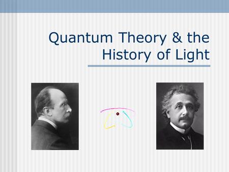 Quantum Theory & the History of Light